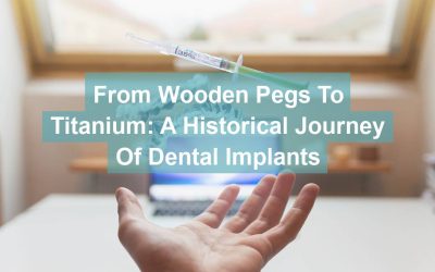 From Wooden Pegs to Titanium: A Historical Journey of Dental Implants