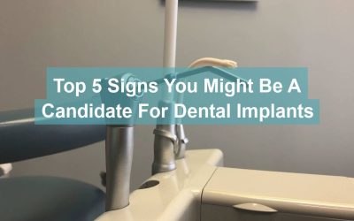 Top 5 Signs You Might Be a Candidate for Dental Implants