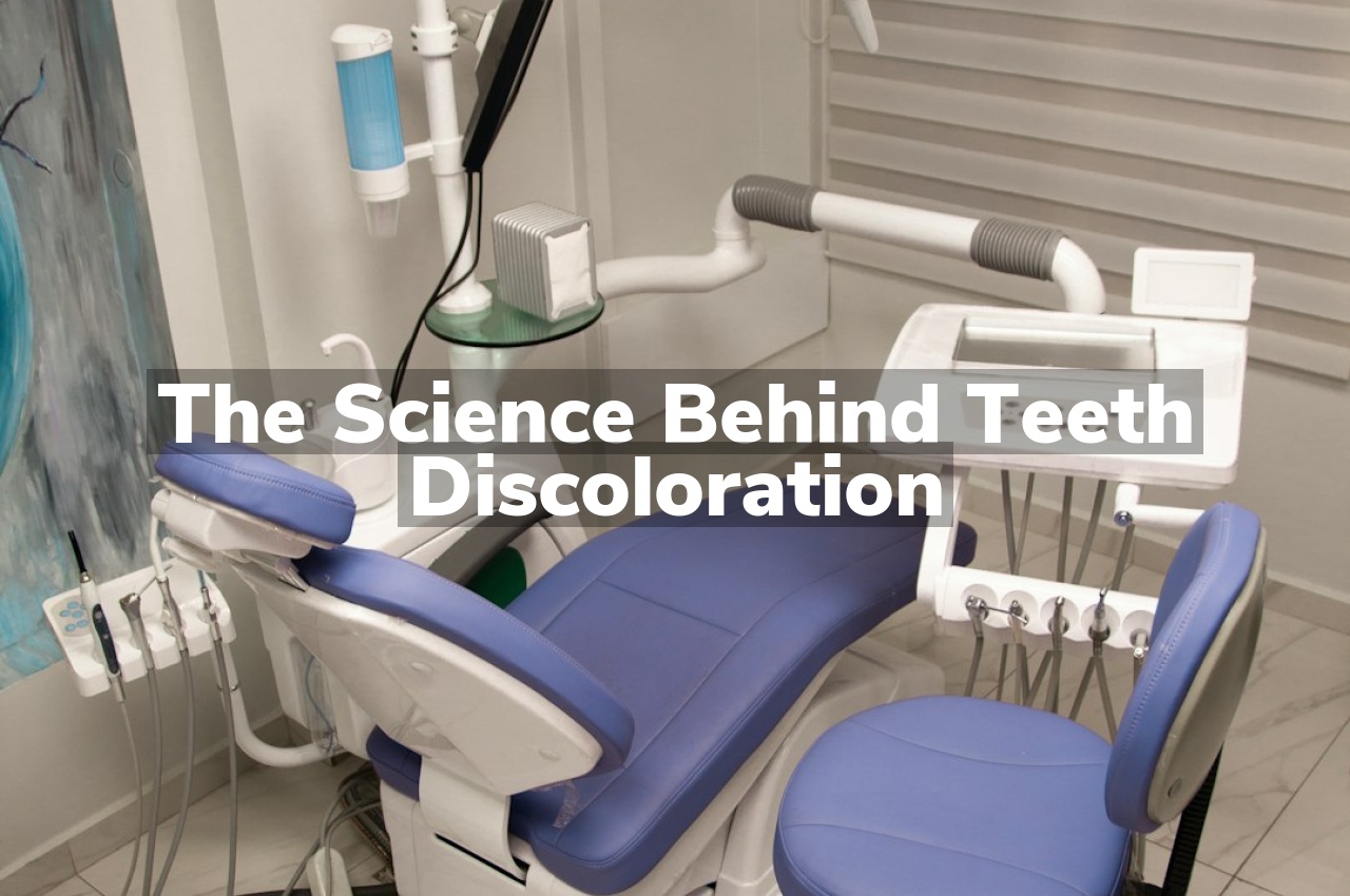 The Science Behind Teeth Discoloration